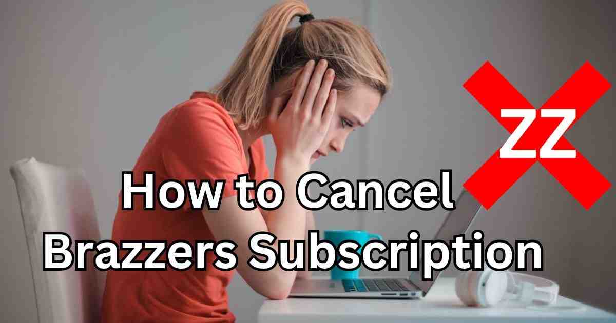 How to Cancel Brazzers Subscription