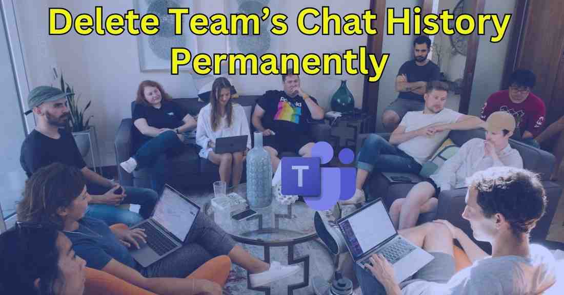 how to delete Teams chat history permanently