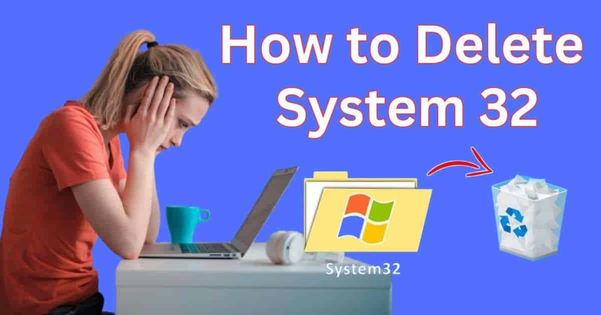 how to delete system 32