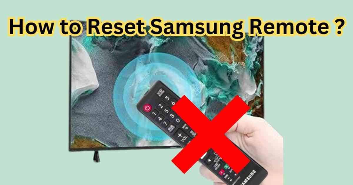 Learn how to reset Samsung remote