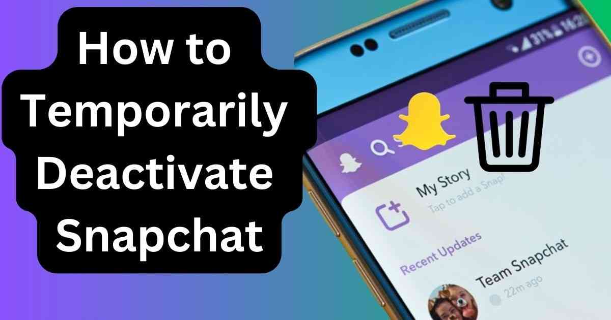 How to Temporarily Deactivate Snapchat