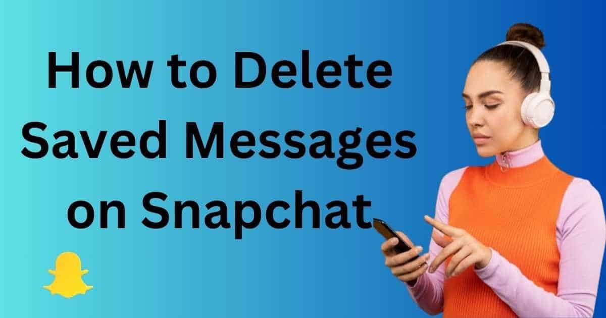 how to delete saved messages on Snapchat