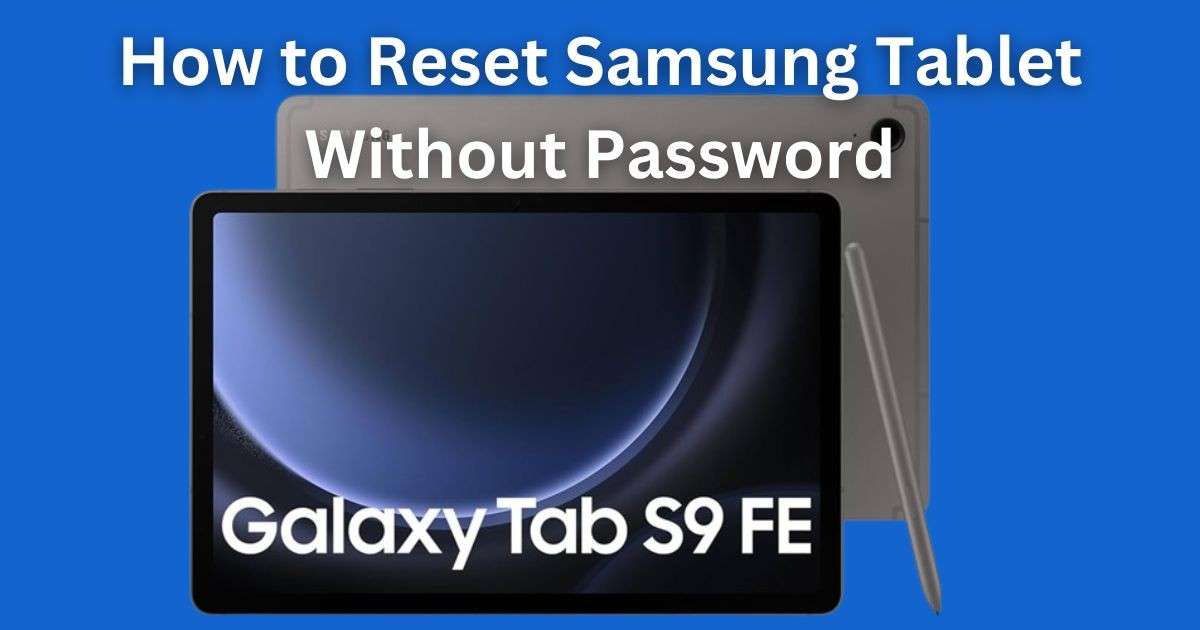 how to reset Samsung tablet without password