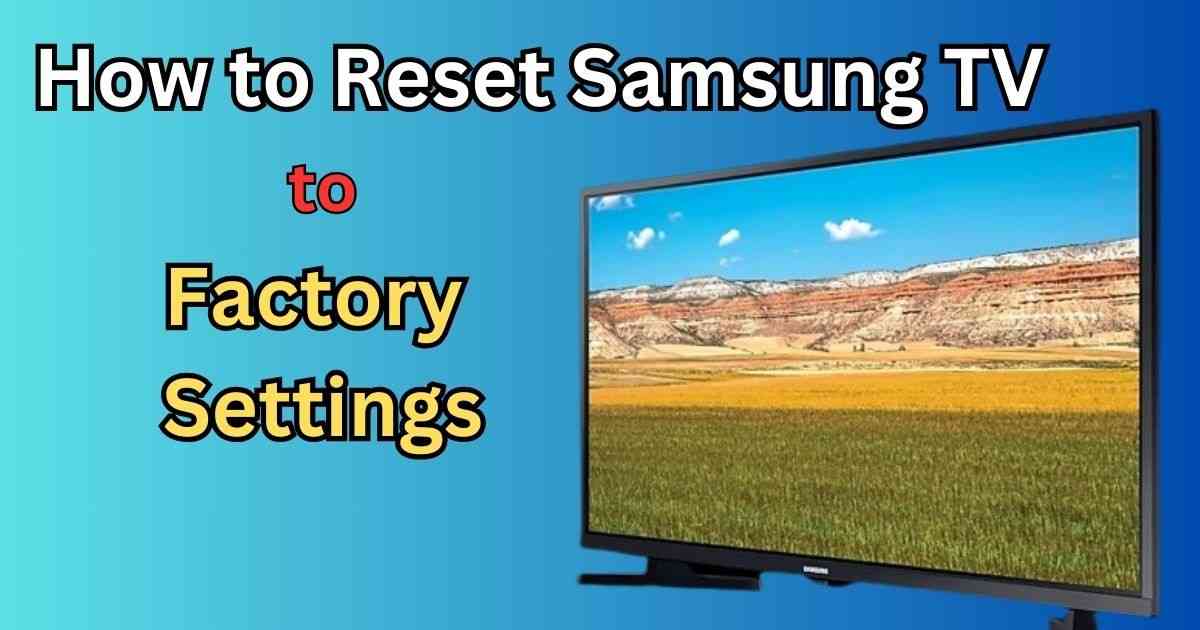 how to reset samsung tv to factory settings