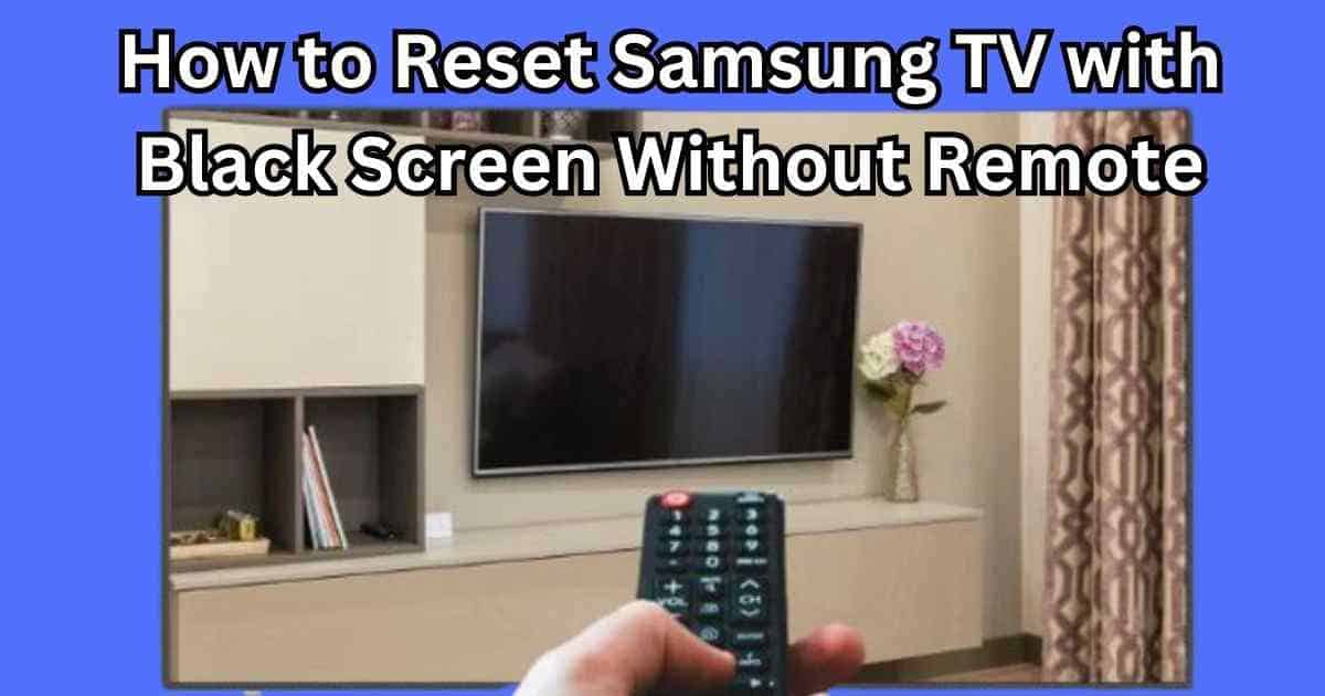 how to reset samsung tv with black screen without remote