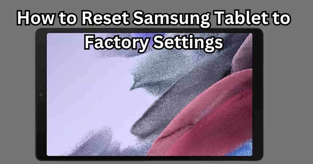 how to reset samsung tablet to factory settings