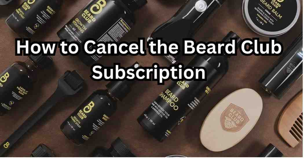 how to cancel the beard club subscription