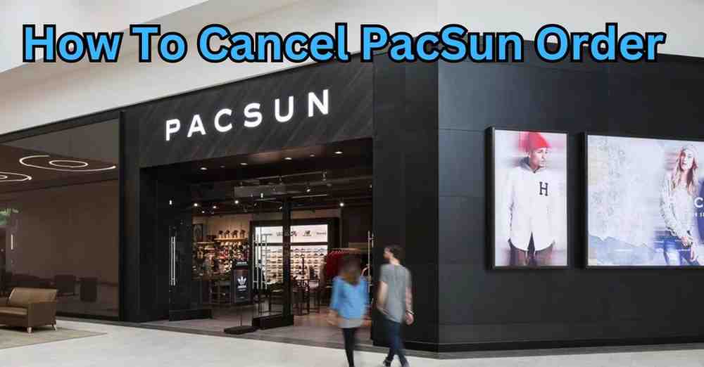 how to cancel order on pacsun