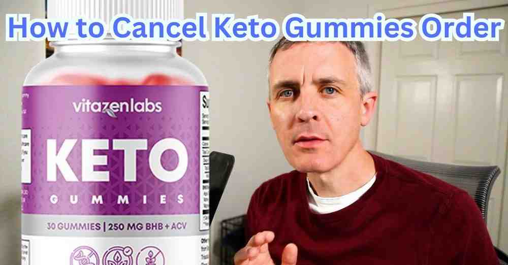 how to cancel keto gummies order