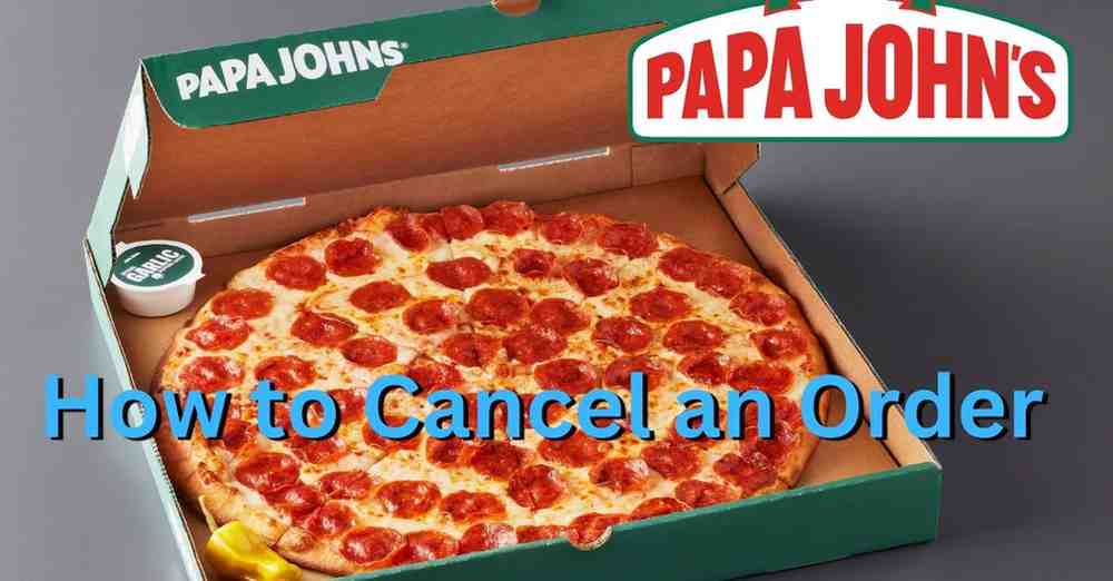 how to cancel papa john's order