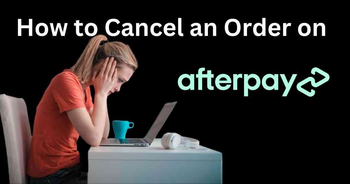 how to cancel an order on afterpay