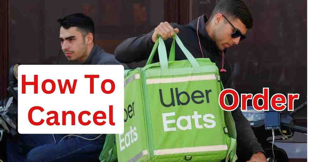 How to Cancel an Uber Eats Order